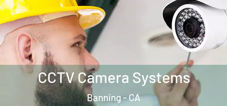 CCTV Camera Systems Banning - CA