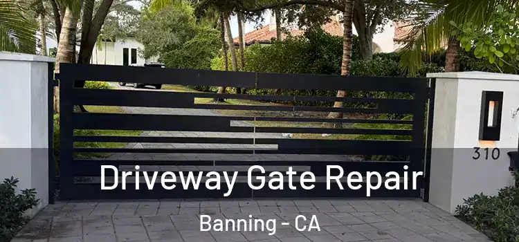 Driveway Gate Repair Banning - CA