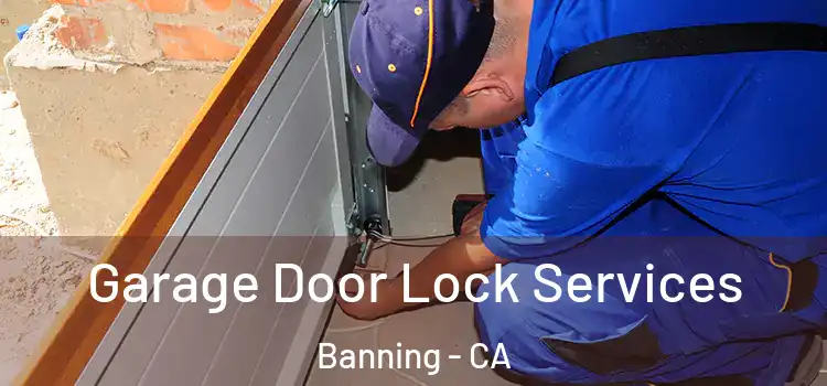 Garage Door Lock Services Banning - CA