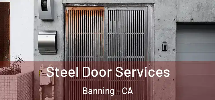 Steel Door Services Banning - CA
